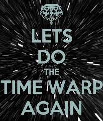 Let's do the time warp again